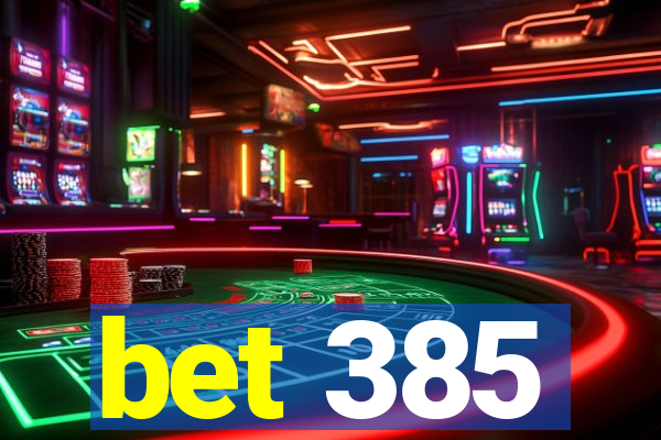 bet 385